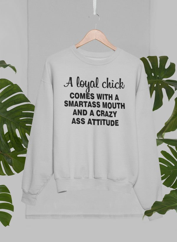 Loyal Chick Sweat Shirt
