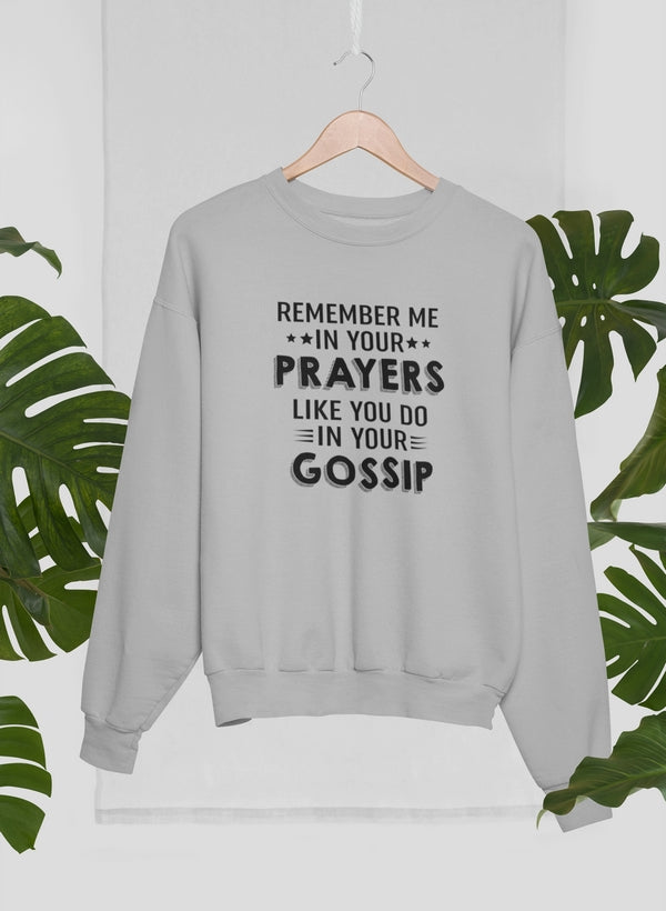 Remember Me In Your Prayers Sweat Shirt