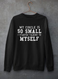 My Circle Is So Smal Sweat Shirt